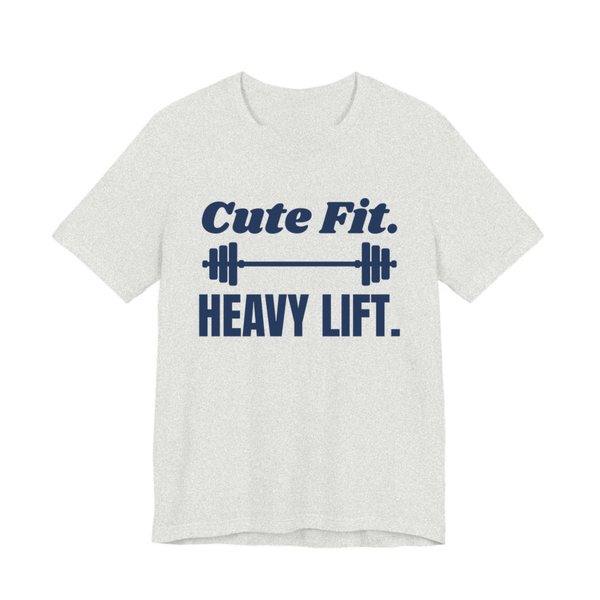 Ash t-shirt printed in navy blue ink with a barbell between the words "Cute Fit." and "Heavy Lift."