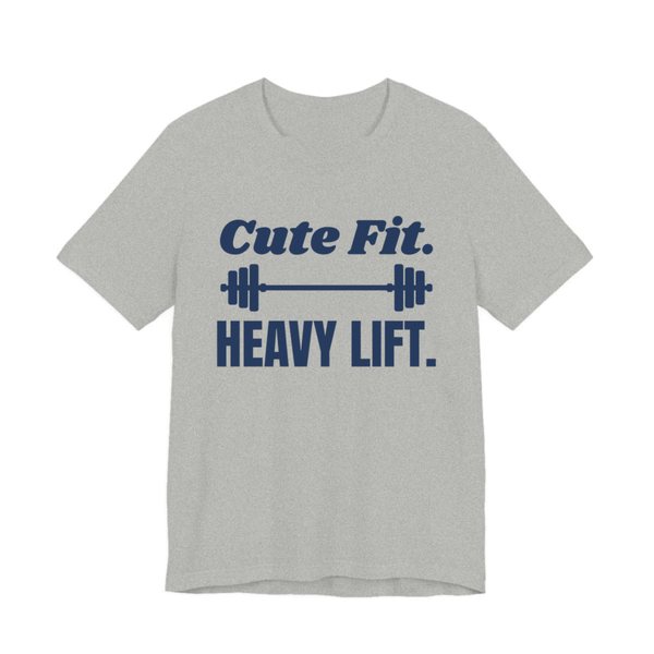 Athletic Heather t-shirt printed in navy blue ink with a barbell between the words "Cute Fit." and "Heavy Lift."