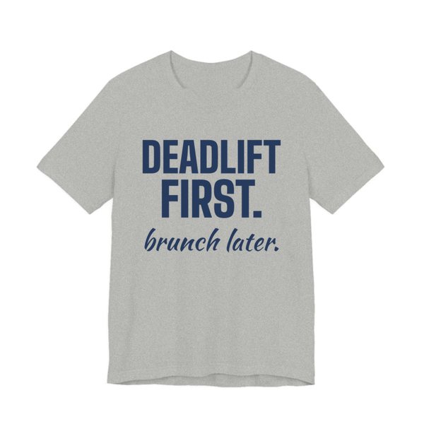 Athletic Heather t-shirt printed in navy blue ink with the words "Deadlift First. Brunch Later."