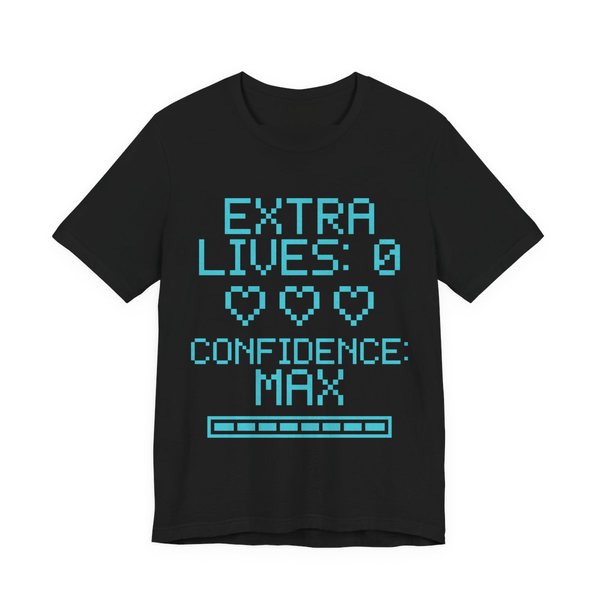 Black t-shirt printed in cyan ink with three empty pixel hearts, a full meter and the words “Extra Lives: 0. Confidence: Max.”