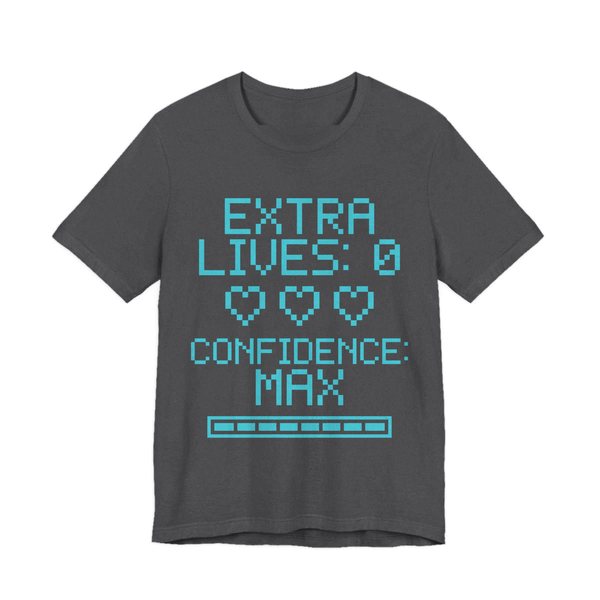 Dark Grey Heather t-shirt printed in cyan ink with three empty pixel hearts, a full meter and the words “Extra Lives: 0. Confidence: Max.”
