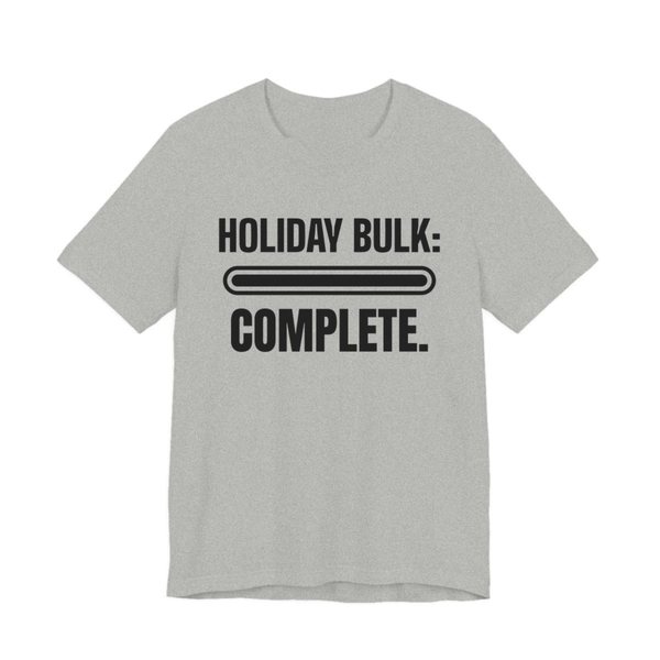 Athletic Heather t-shirt printed in dark ink with a full progress bar and the words “Holiday Bulk: Complete.”