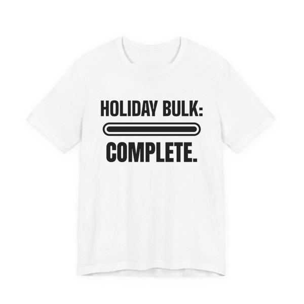 White t-shirt printed in dark ink with a full progress bar and the words “Holiday Bulk: Complete.”