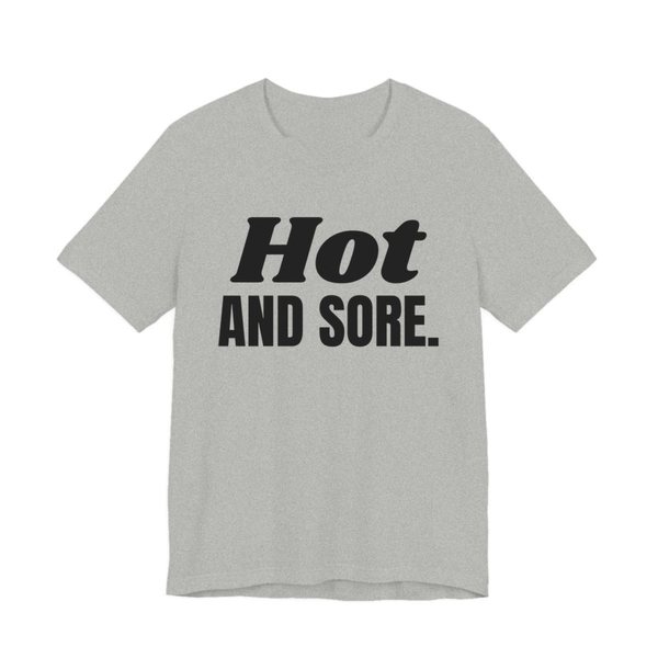 Athletic Heather t-shirt printed in dark ink with the words "Hot and Sore."