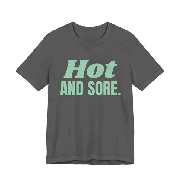 Asphalt t-shirt printed in mint green ink with the words "Hot and Sore."