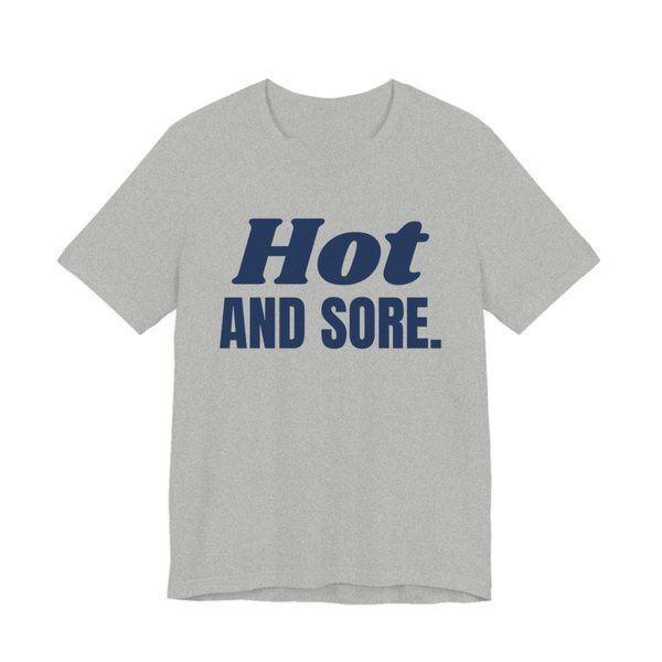 Athletic Heather t-shirt printed in navy blue ink with the words "Hot and Sore."