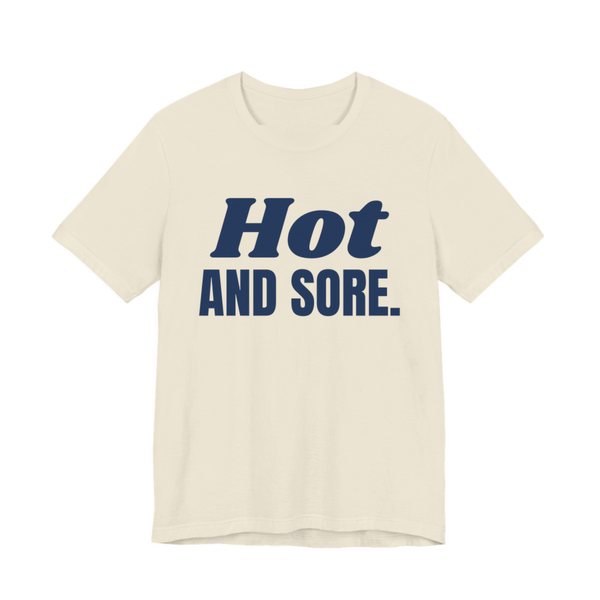 Natural t-shirt printed in navy blue ink with the words "Hot and Sore."