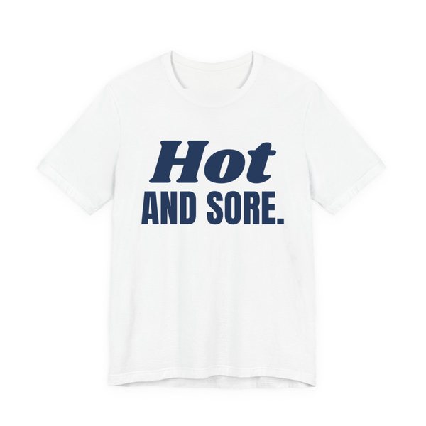 White t-shirt printed in navy blue ink with the words "Hot and Sore."