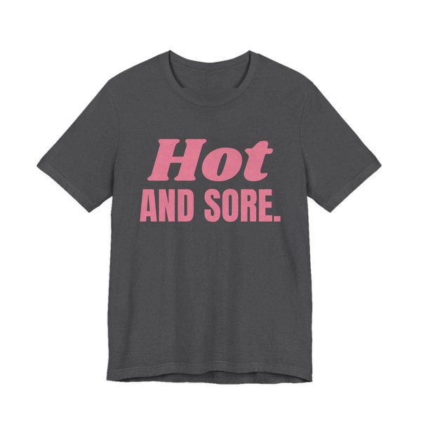 Dark Grey Heather t-shirt printed in rose pink ink with the words "Hot and Sore."