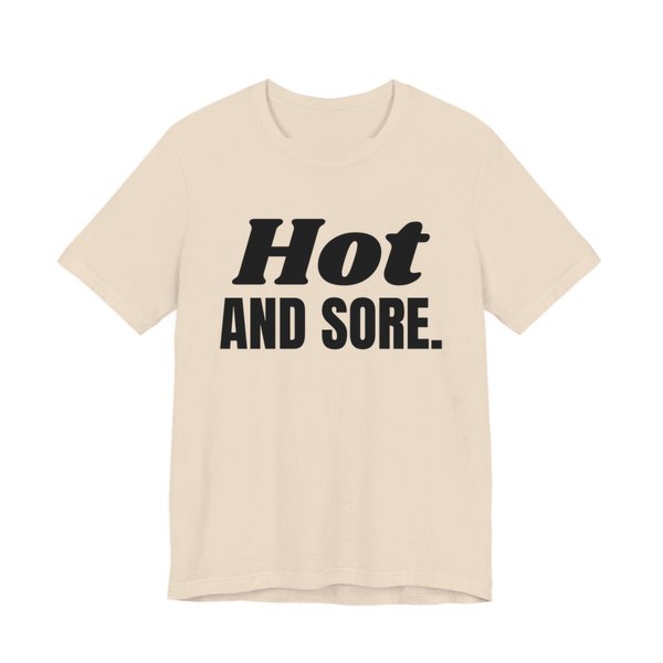 Soft Cream t-shirt printed in dark ink with the words "Hot and Sore."