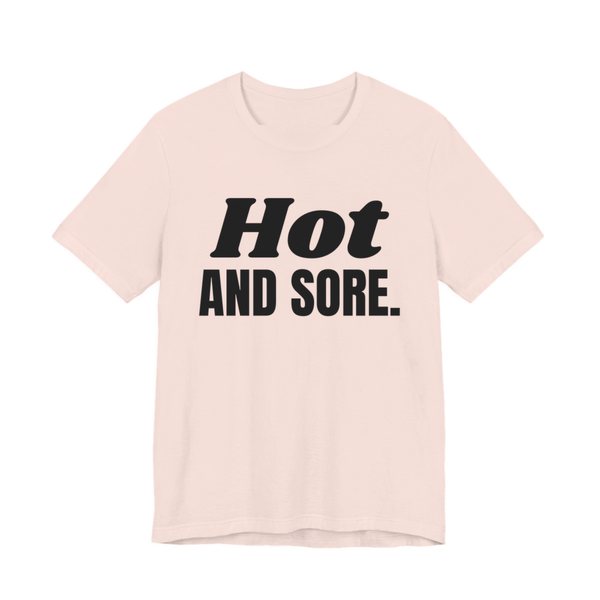 Soft Pink t-shirt printed in dark ink with the words "Hot and Sore."