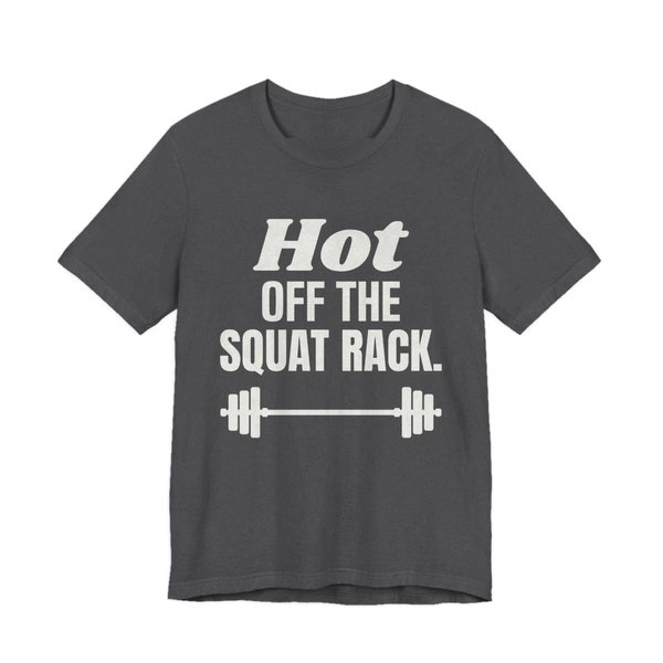 Dark Grey Heather t-shirt printed in off-white ink with a barbell and the words "Hot Off the Squat Rack."