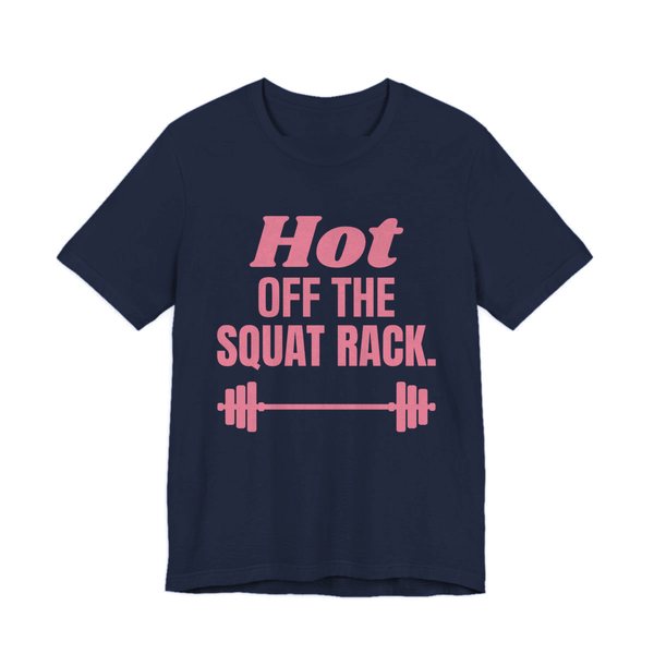 Navy t-shirt printed in rose pink ink with a barbell and the words "Hot Off the Squat Rack."