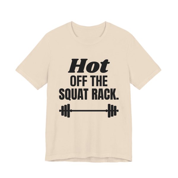 Soft Cream t-shirt printed in dark ink with a barbell and the words "Hot Off the Squat Rack."