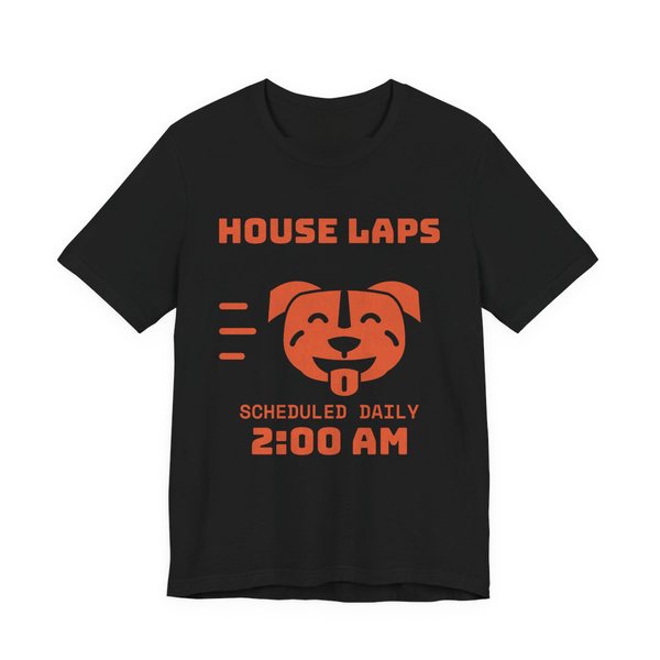 Black t-shirt printed in orange ink with a pit bull face mid-sprint and the words “House Laps. Scheduled Daily, 2:00 AM.”