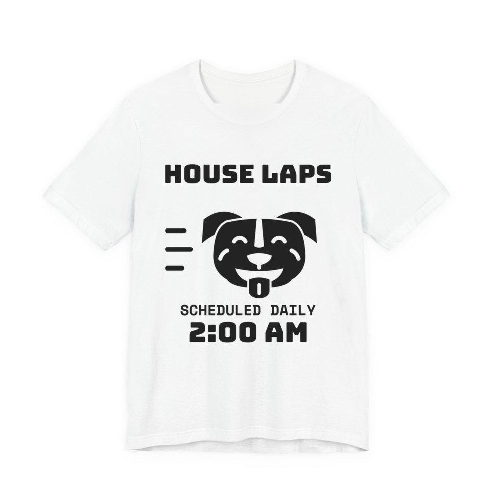 White t-shirt printed in dark ink with a pit bull face mid-sprint and the words “House Laps. Scheduled Daily, 2:00 AM.”