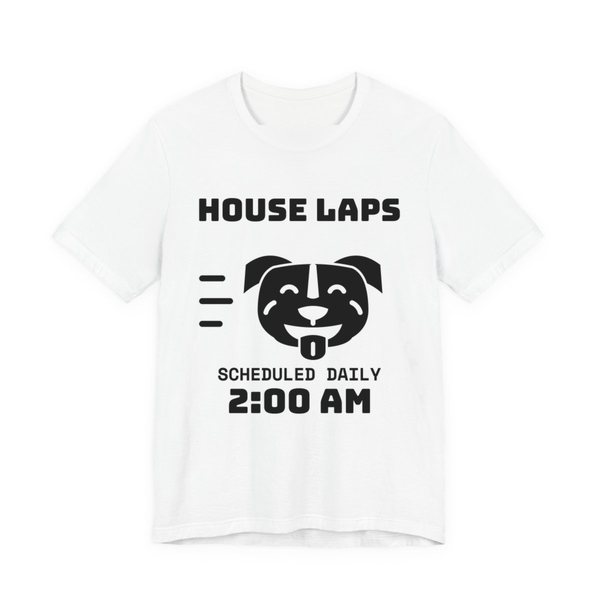 White t-shirt printed in dark ink with a pit bull face mid-sprint and the words “House Laps. Scheduled Daily, 2:00 AM.”
