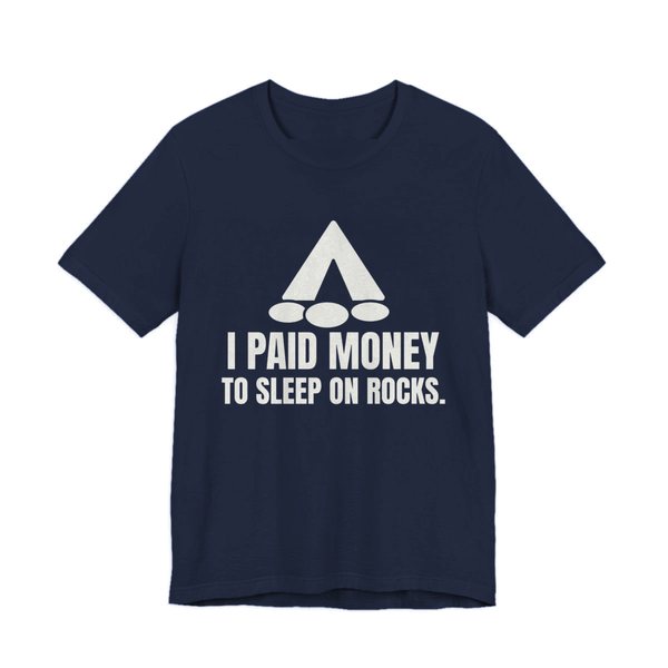 Navy t-shirt printed in off-white ink with a tent, a pile of rocks and the words “I Paid Money to Sleep on Rocks.”