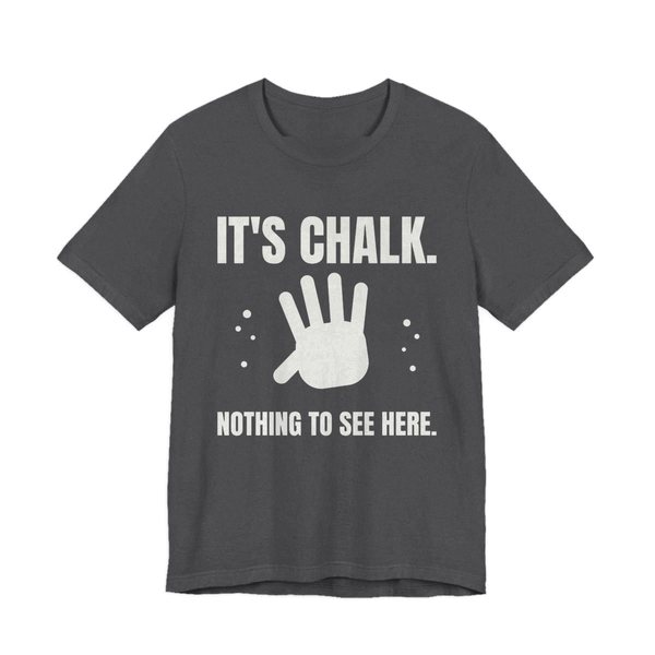 Dark Grey Heather t-shirt printed in off-white ink with a chalky handprint and the words “It's Chalk. Nothing to See Here.”