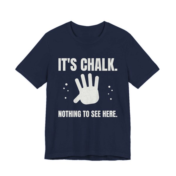 Navy t-shirt printed in off-white ink with a chalky handprint and the words “It's Chalk. Nothing to See Here.”
