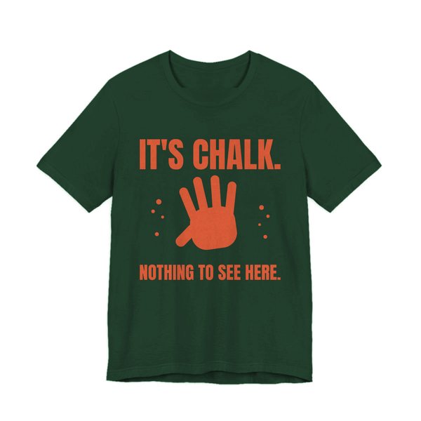 Forest t-shirt printed in orange ink with a chalky handprint and the words “It's Chalk. Nothing to See Here.”