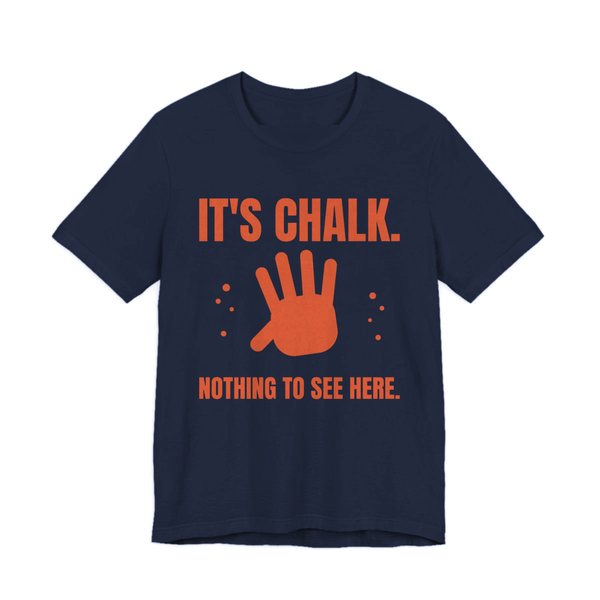 Navy t-shirt printed in orange ink with a chalky handprint and the words “It's Chalk. Nothing to See Here.”