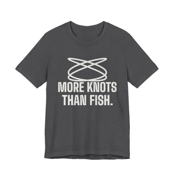 Dark Grey Heather t-shirt printed in off-white ink with a loop of tangled fishing line and the words “More Knots Than Fish.”