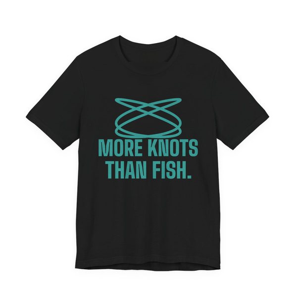 Black t-shirt printed in teal ink with a loop of tangled fishing line and the words “More Knots Than Fish.”