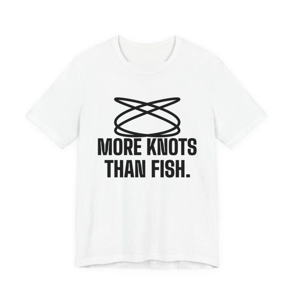 White t-shirt printed in dark ink with a loop of tangled fishing line and the words “More Knots Than Fish.”