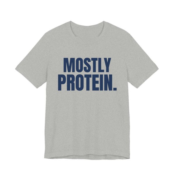 Athletic Heather t-shirt printed in navy blue ink with the words "Mostly Protein."
