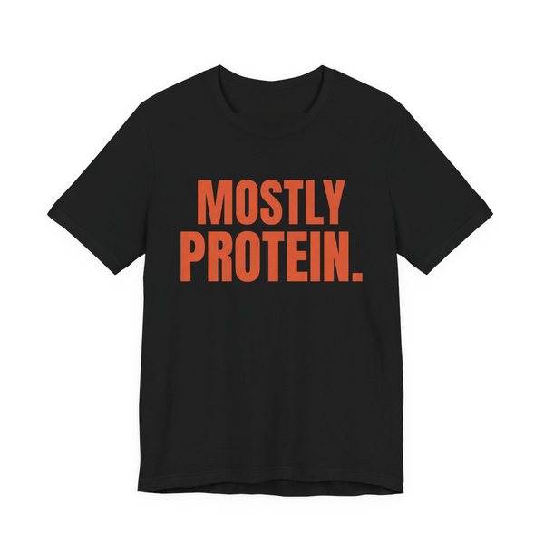 Black t-shirt printed in orange ink with the words "Mostly Protein."