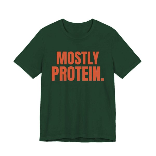 Forest t-shirt printed in orange ink with the words "Mostly Protein."