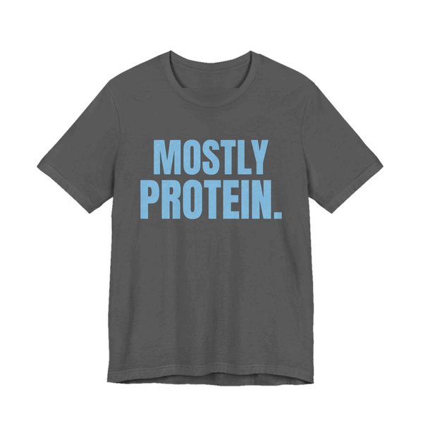 Asphalt t-shirt printed in sky blue ink with the words "Mostly Protein."