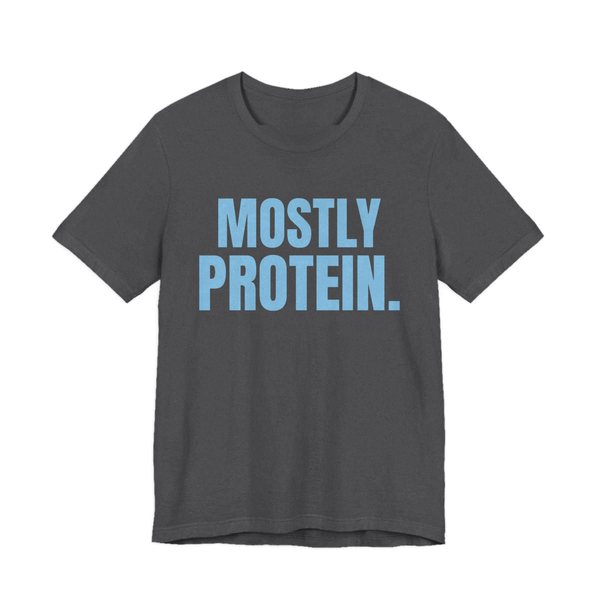 Dark Grey Heather t-shirt printed in sky blue ink with the words "Mostly Protein."