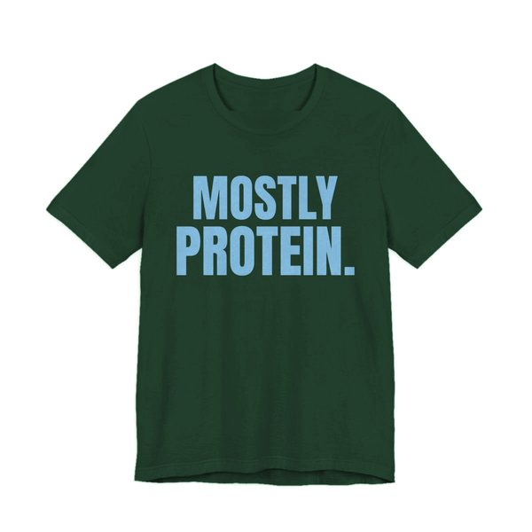 Forest t-shirt printed in sky blue ink with the words "Mostly Protein."