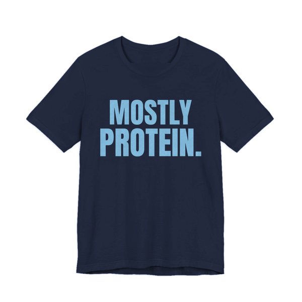 Navy t-shirt printed in sky blue ink with the words "Mostly Protein."