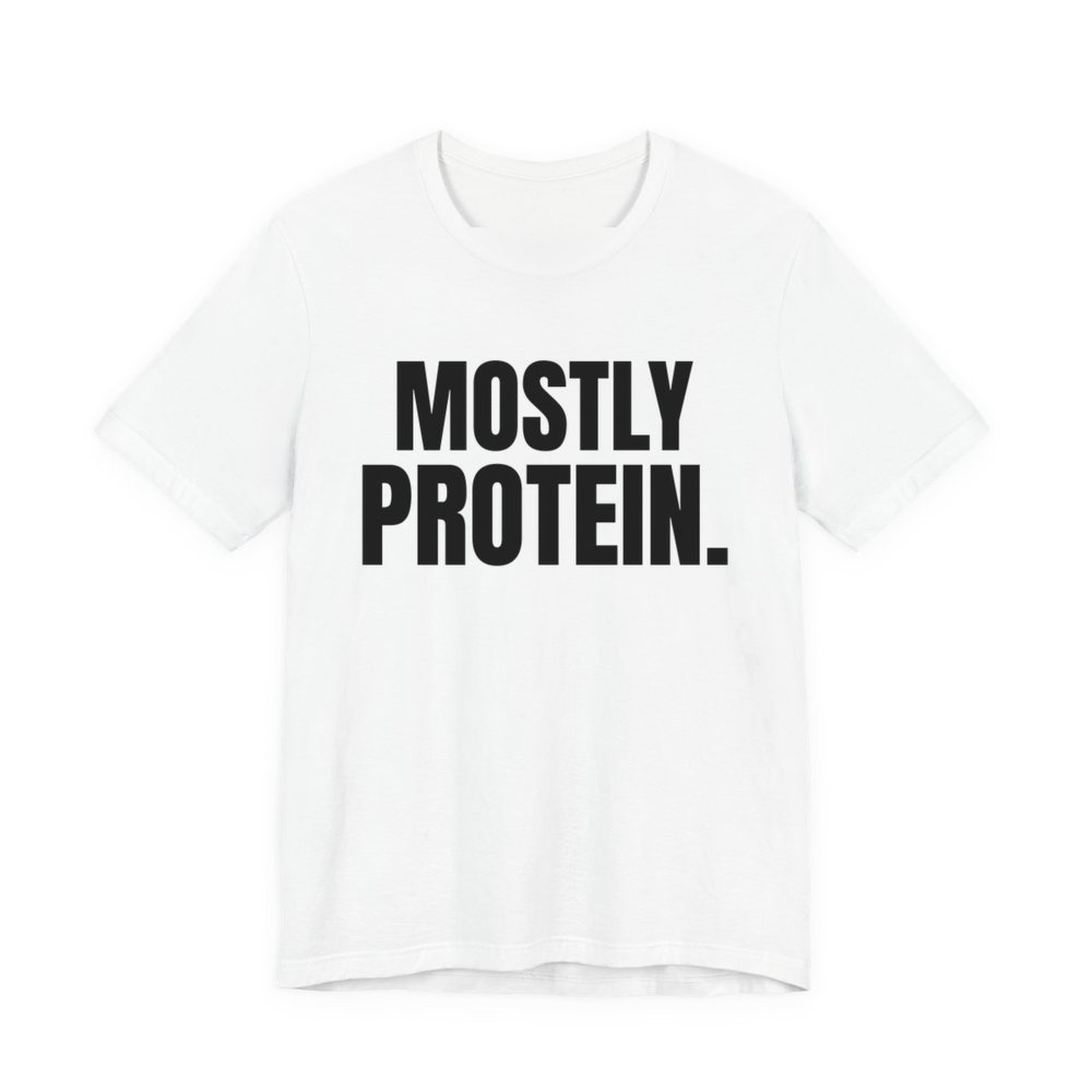 White t-shirt printed in dark ink with the words "Mostly Protein."