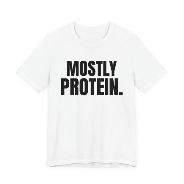 White t-shirt printed in dark ink with the words "Mostly Protein."