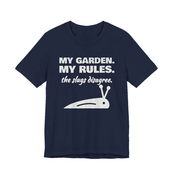 Navy t-shirt printed in off-white ink with a slug and the words “My Garden. My Rules. (the slugs disagree.)”