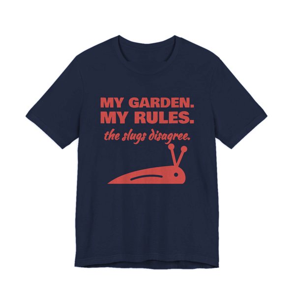 Navy t-shirt printed in tomato red ink with a slug and the words “My Garden. My Rules. (the slugs disagree.)”