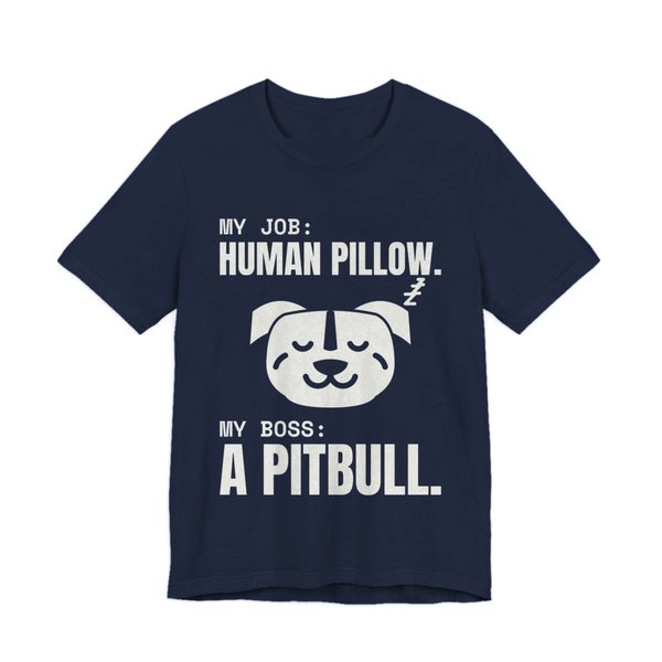 Navy t-shirt printed in off-white ink with a sleeping pit bull face and the words “My Job: Human Pillow. My Boss: A Pitbull.”
