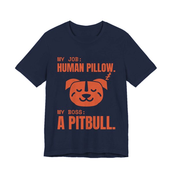 Navy t-shirt printed in orange ink with a sleeping pit bull face and the words “My Job: Human Pillow. My Boss: A Pitbull.”