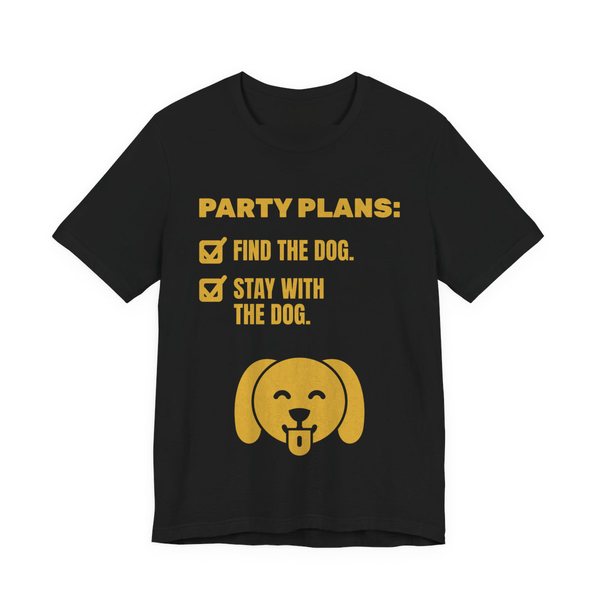 Black t-shirt printed in gold ink with a checklist reading “Find the dog” and “Stay with the dog”, a dog face and the words “Party Plans.”