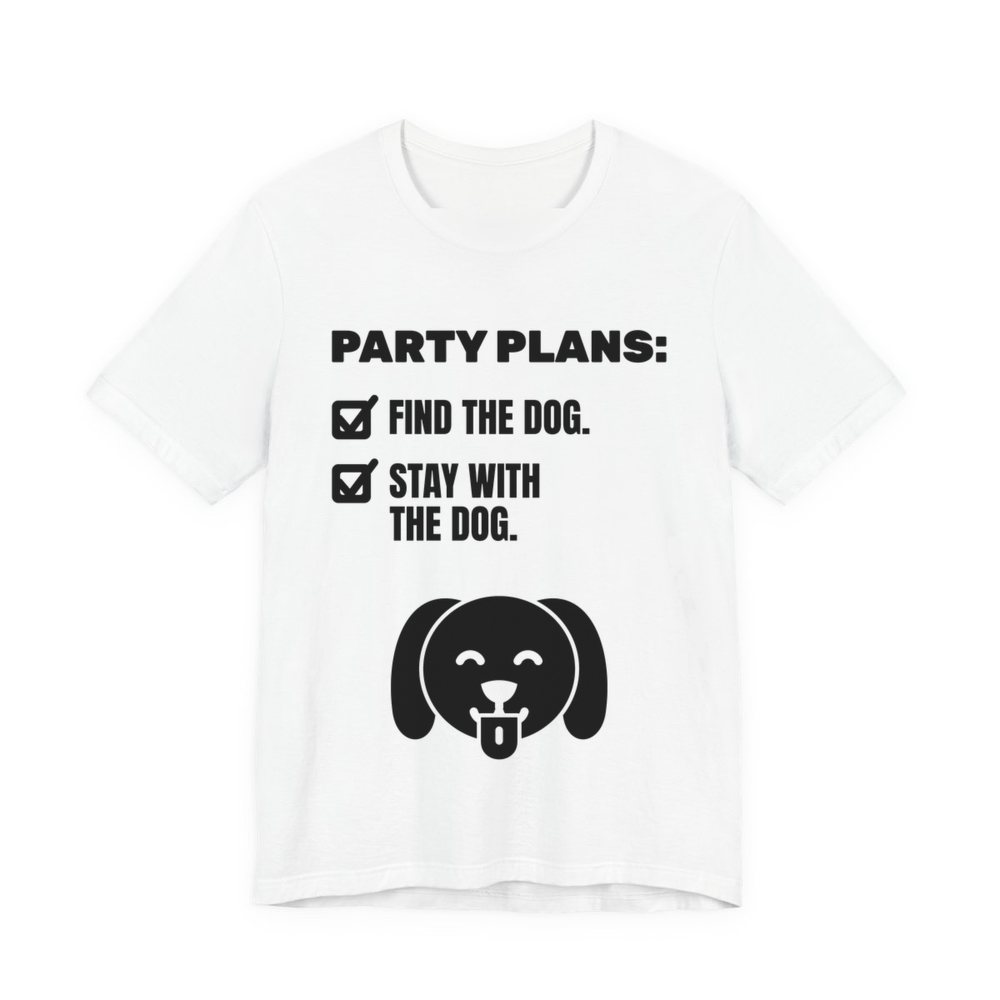 White t-shirt printed in dark ink with a checklist reading “Find the dog” and “Stay with the dog”, a dog face and the words “Party Plans.”