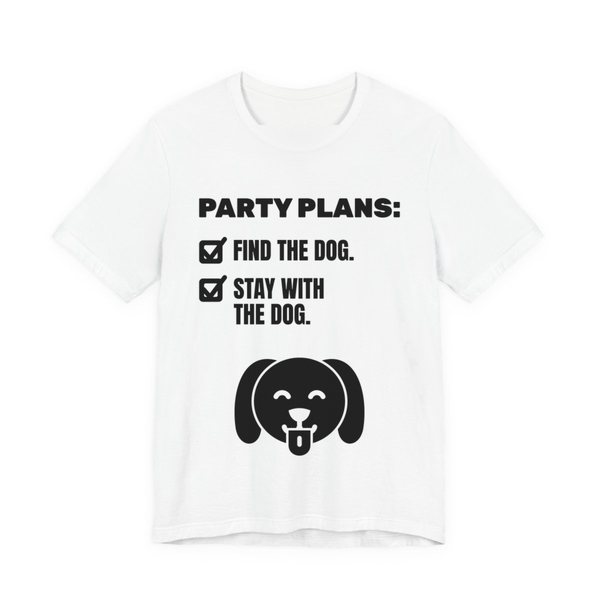 White t-shirt printed in dark ink with a checklist reading “Find the dog” and “Stay with the dog”, a dog face and the words “Party Plans.”
