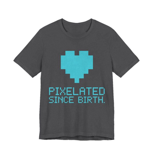 Dark Grey Heather t-shirt printed in cyan ink with a big pixel heart and the words “Pixelated Since Birth.”
