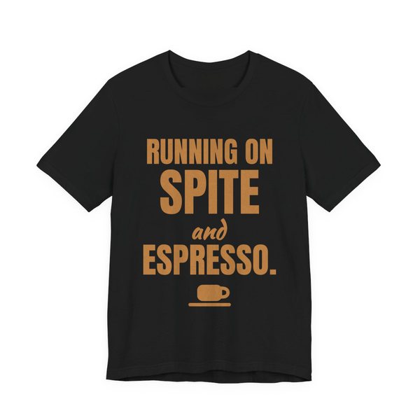 Black t-shirt printed in caramel ink with a saucer and espresso cup and the words “Running on Spite and Espresso.”