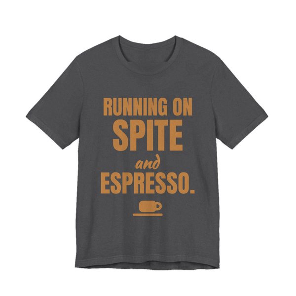 Dark Grey Heather t-shirt printed in caramel ink with a saucer and espresso cup and the words “Running on Spite and Espresso.”