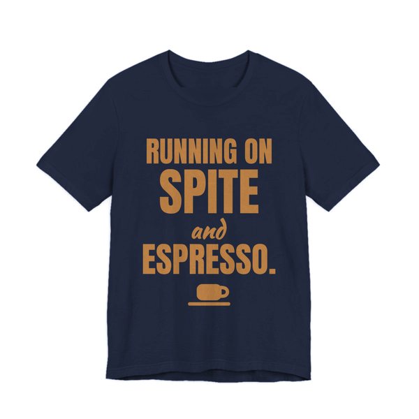 Navy t-shirt printed in caramel ink with a saucer and espresso cup and the words “Running on Spite and Espresso.”