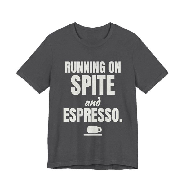 Dark Grey Heather t-shirt printed in off-white ink with a saucer and espresso cup and the words “Running on Spite and Espresso.”